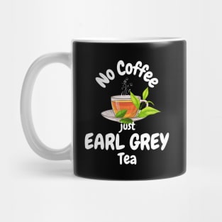 No Coffee Just Earl Grey Tea Mug